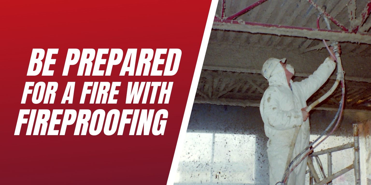 Be Prepared For A Fire With Fireproofing - Blog Image