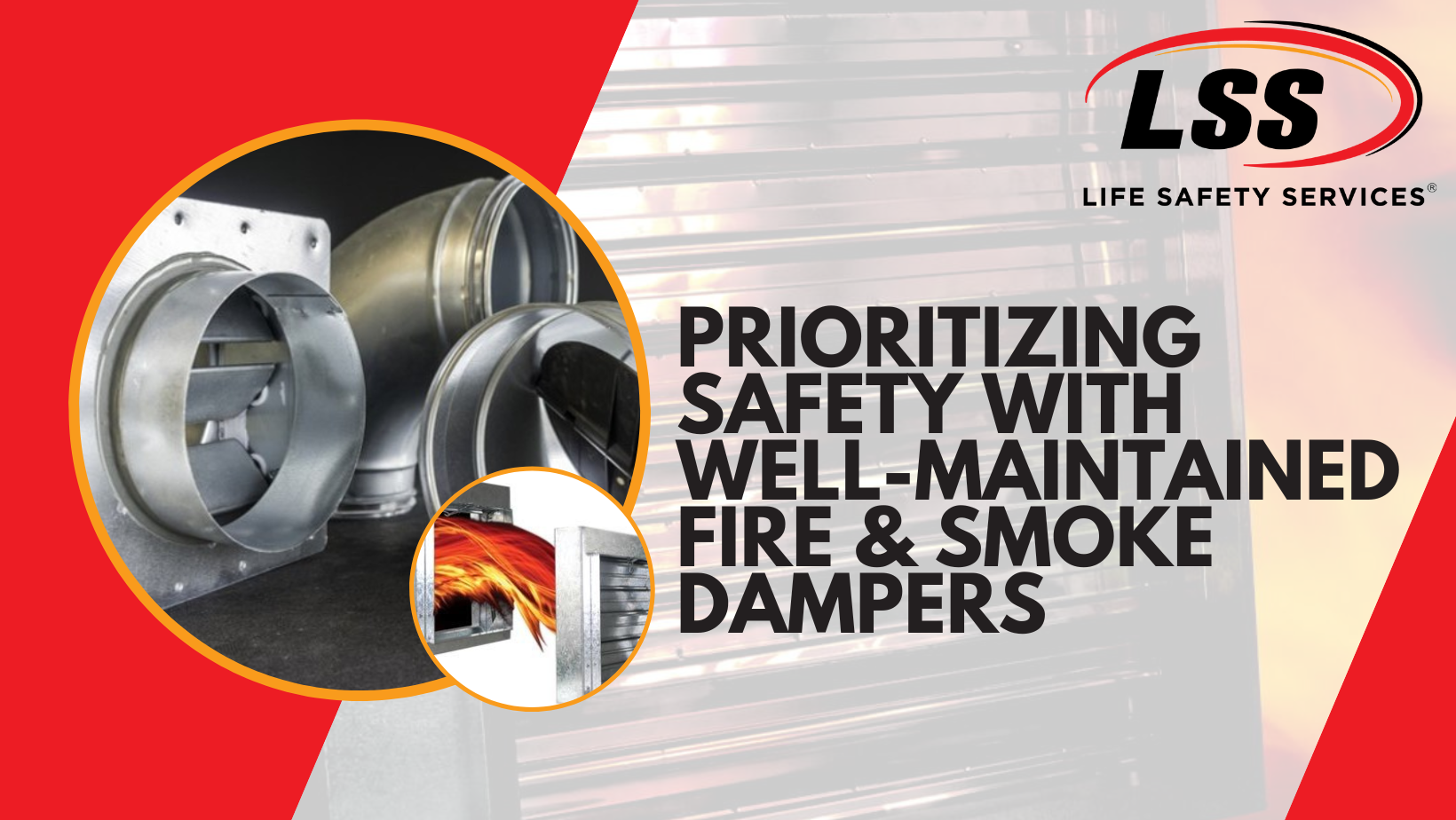 Prioritizing Safety with Well-Maintained Fire & Smoke Dampers