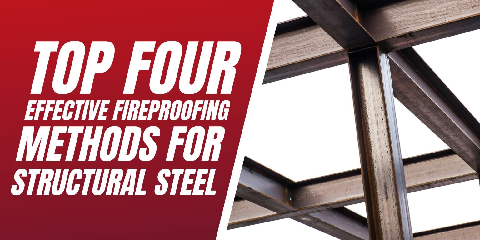 Top 4 Effective Fireproofing Methods for Structural Steel Blog Image