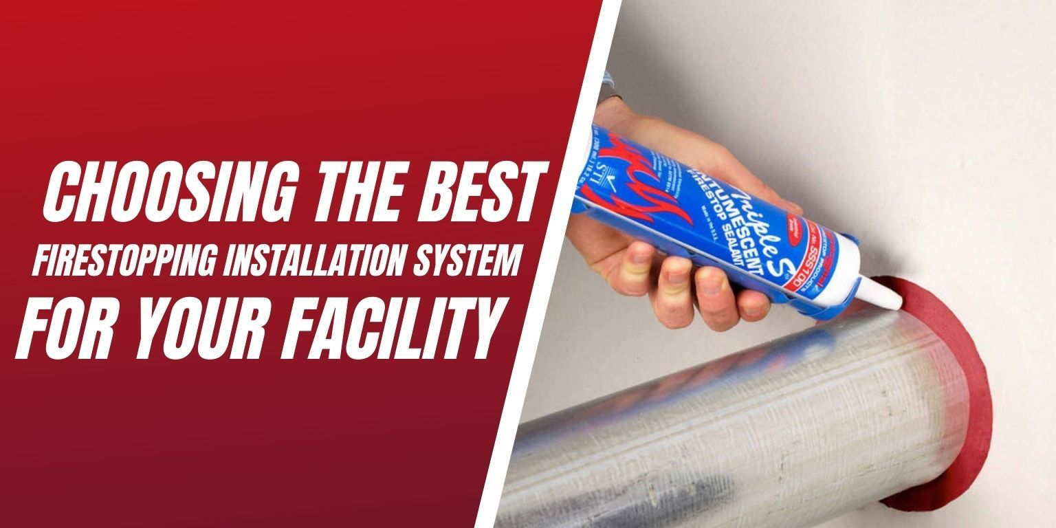 Choosing The Best Firestopping Installation Systems LSS®